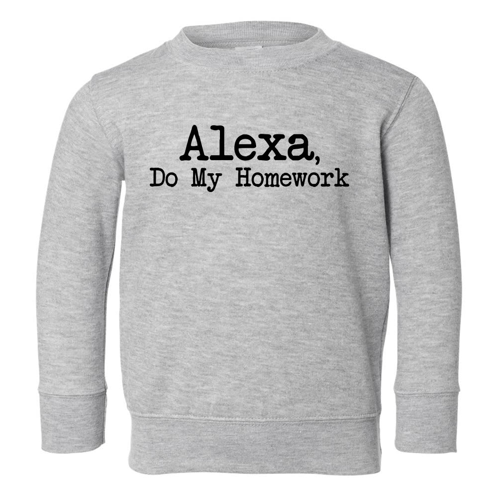 Alexa Do My Homework Funny Toddler Boys Crewneck Sweatshirt Grey