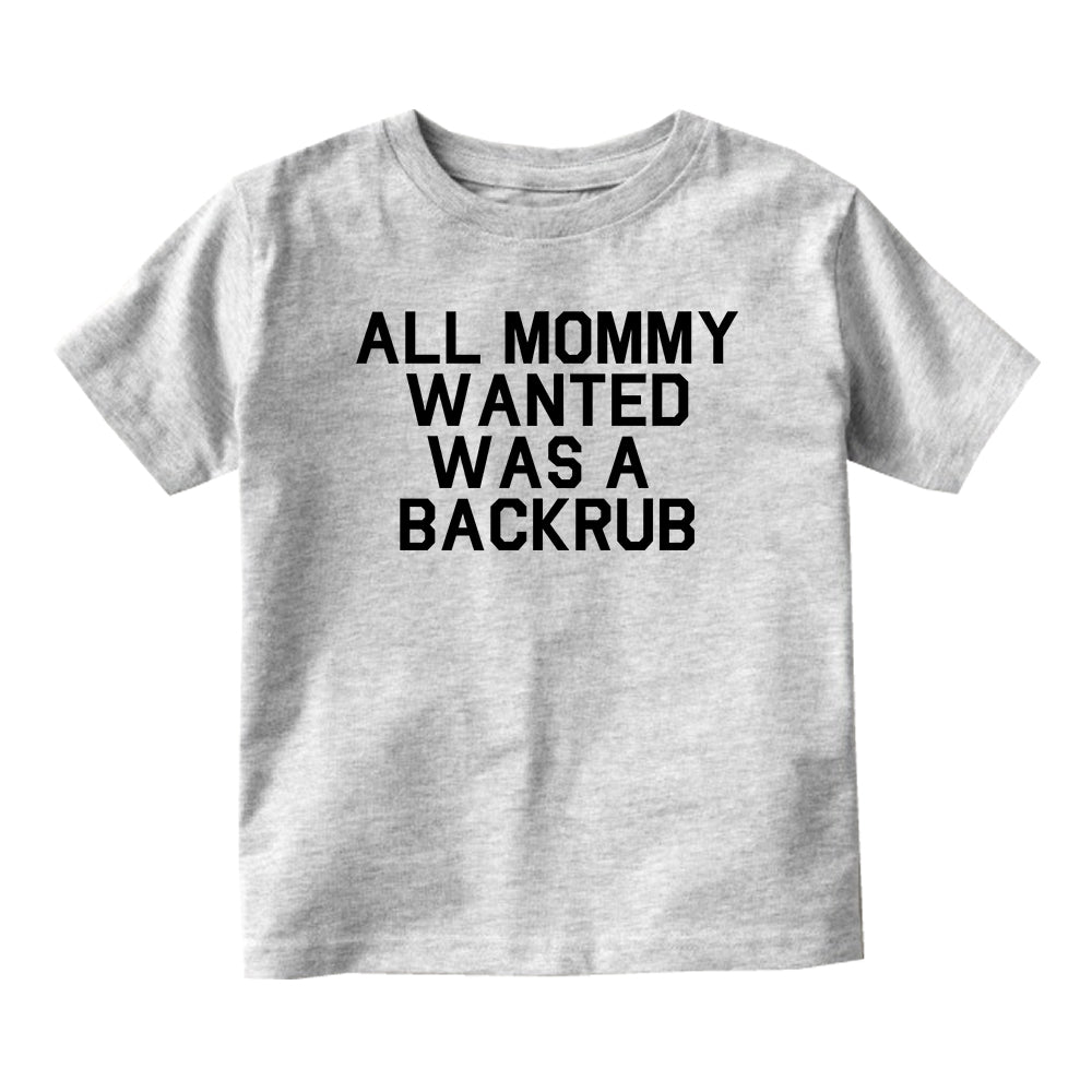 All Mommy Wanted Was A Backrub Baby Infant Short Sleeve T-Shirt Grey