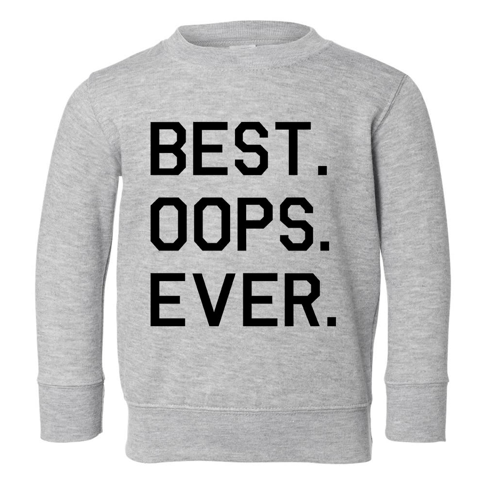 Best Oops Ever Funny Toddler Boys Crewneck Sweatshirt Grey