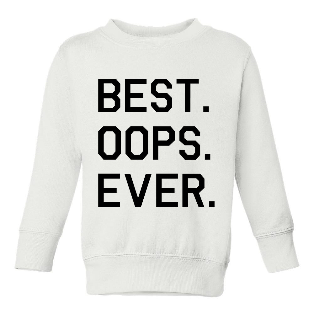 Best Oops Ever Funny Toddler Boys Crewneck Sweatshirt White