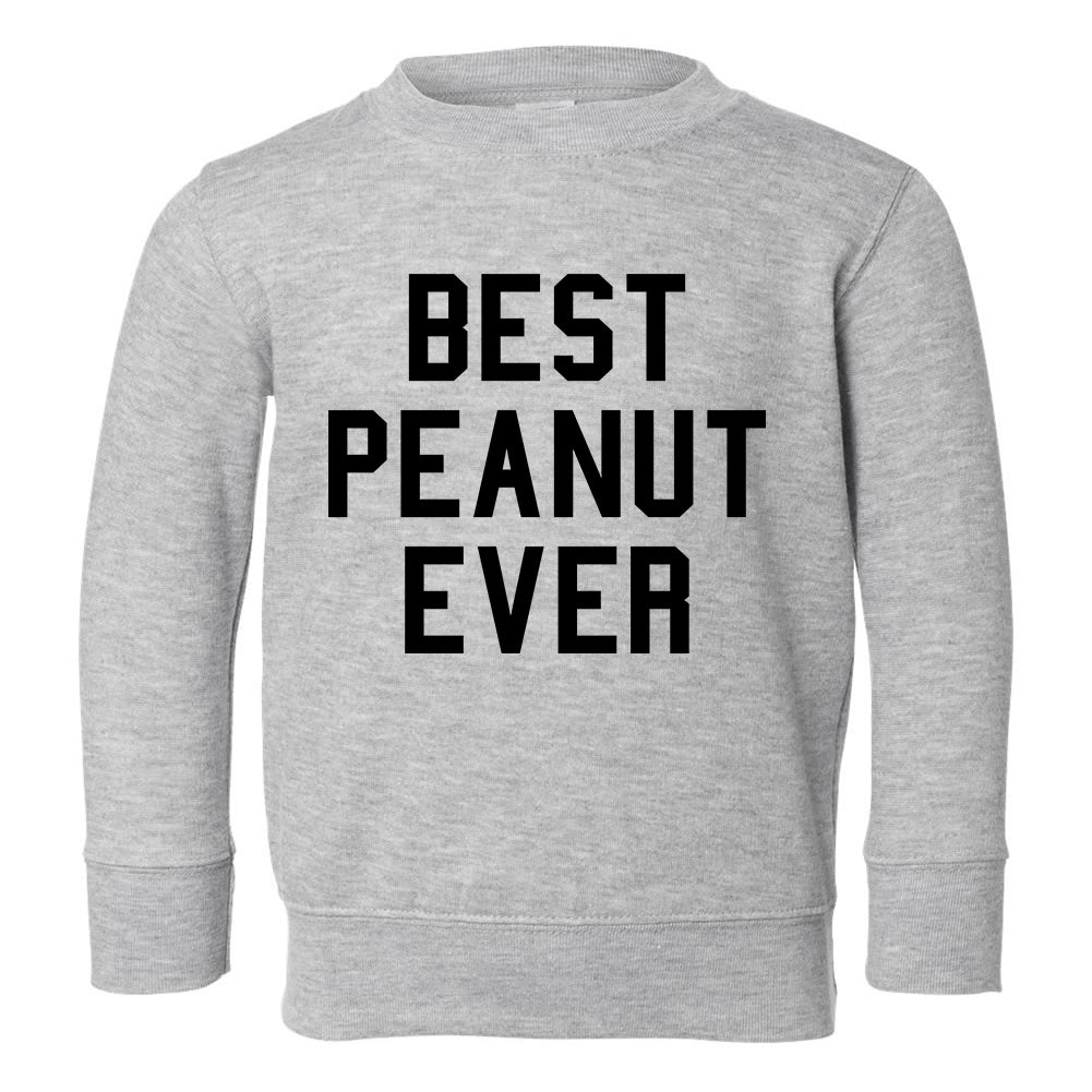 Best Peanut Ever Toddler Boys Crewneck Sweatshirt Grey