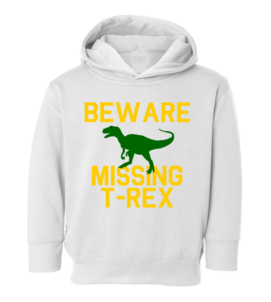 Beware Missing T Rex Funny Dinosaur Toddler Boys Pullover Hoodie White