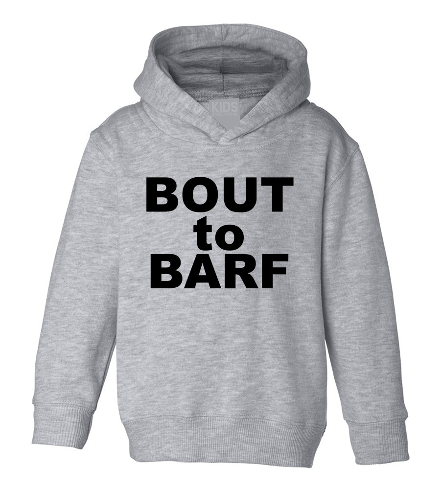 Bout to Barf Vomit Toddler Boys Pullover Hoodie Grey