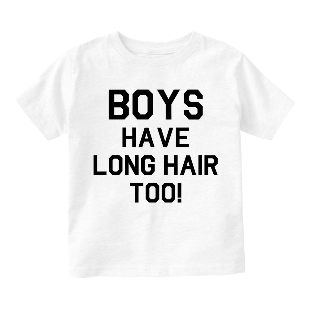 Boys Have Long Hair Too Infant Baby Boys Short Sleeve T-Shirt White