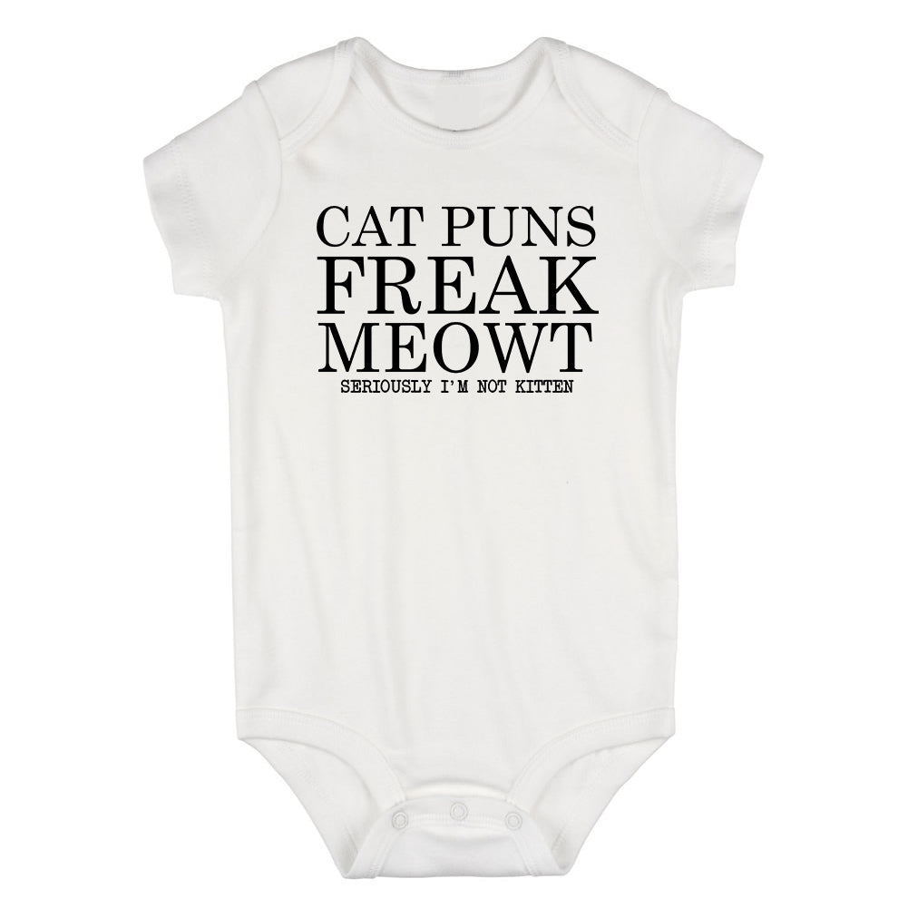Cat Puns Freak Meowt Seriously Not Kitten Infant Baby Boys Bodysuit White