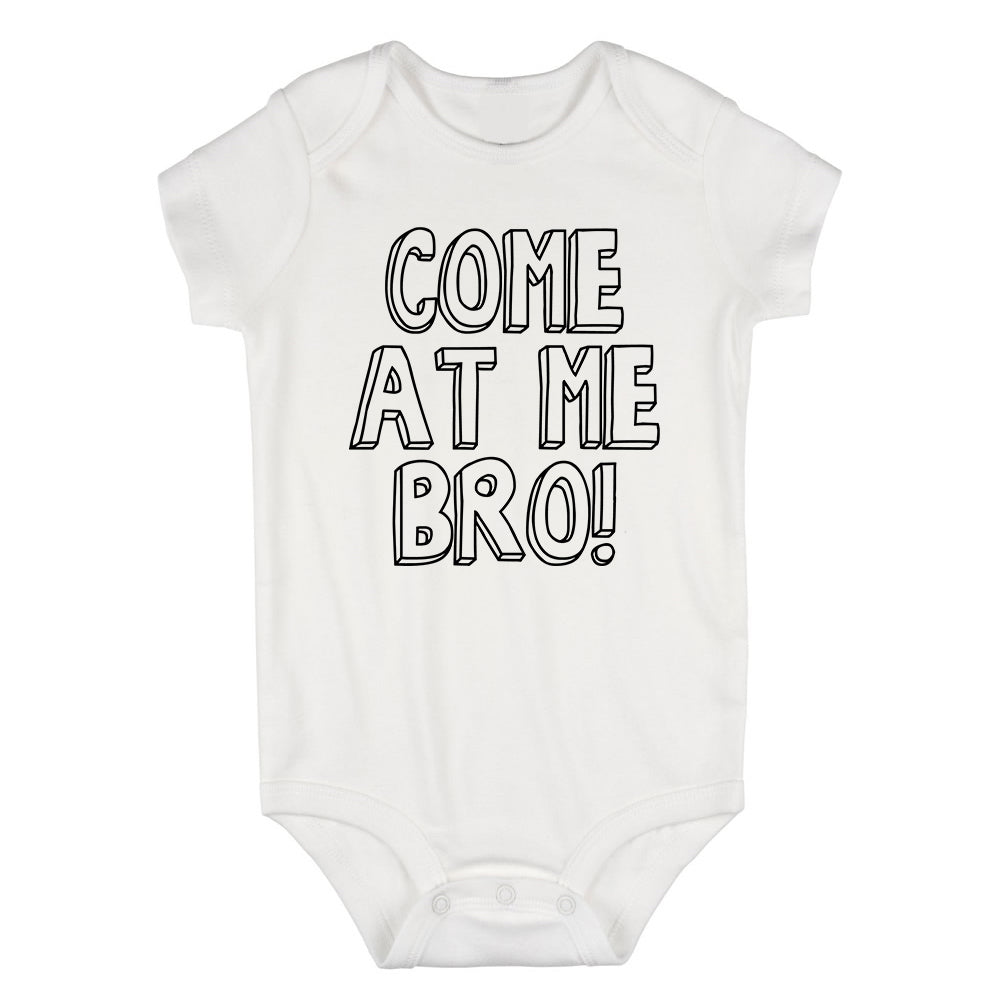 Come At Me Bro Infant Baby Boys Bodysuit White