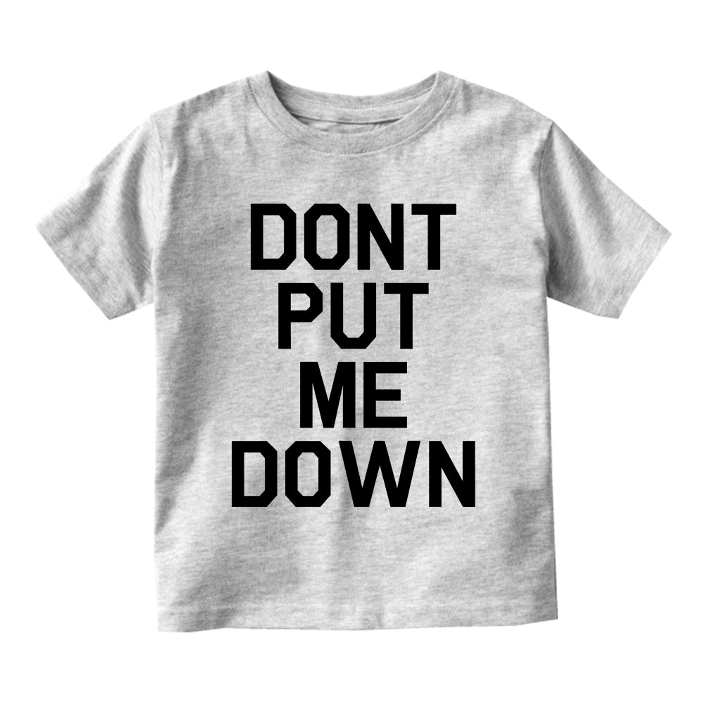 Dont Put Me Down Toddler Boys Short Sleeve T-Shirt Grey