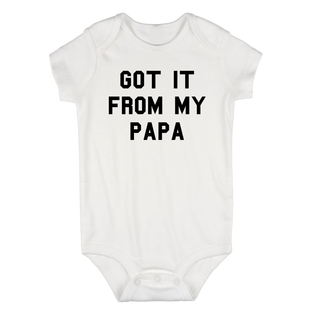 Got It From My Papa Funny Son Infant Baby Boys Bodysuit White