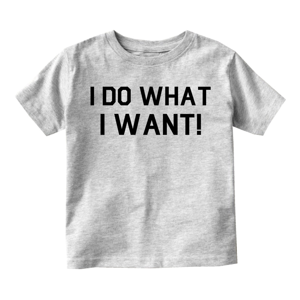 I Do What I Want Infant Baby Boys Short Sleeve T-Shirt Grey