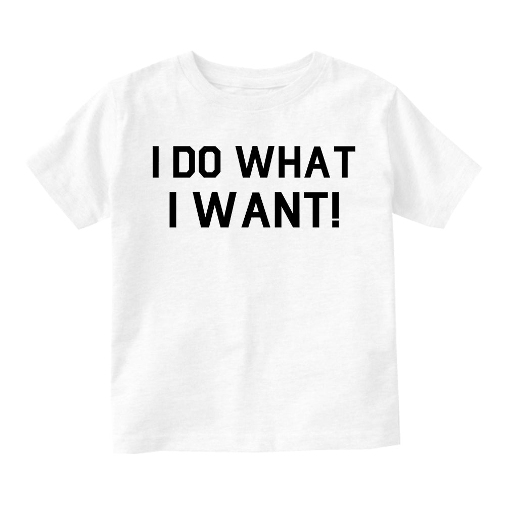I Do What I Want Infant Baby Boys Short Sleeve T-Shirt White