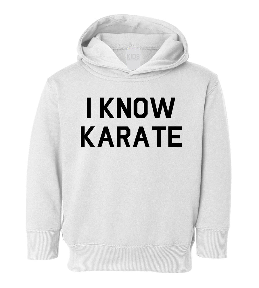 I Know Karate Toddler Boys Pullover Hoodie White