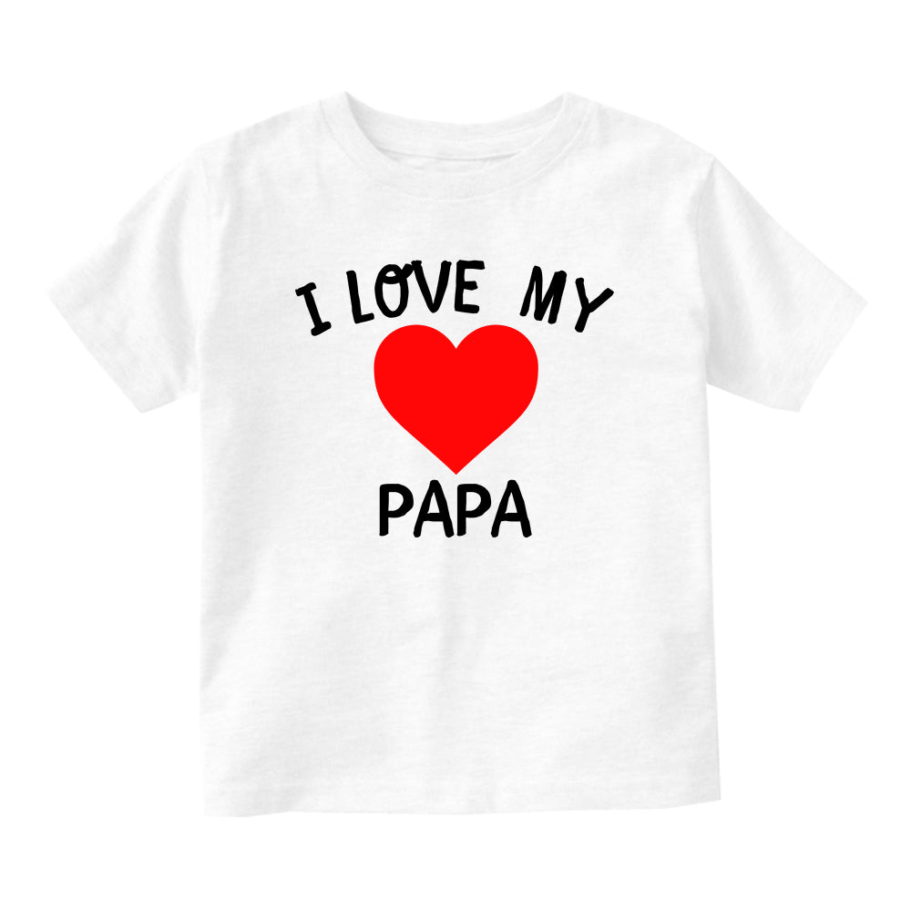 I Love My Papa Baby Infant Short Sleeve T-Shirt White