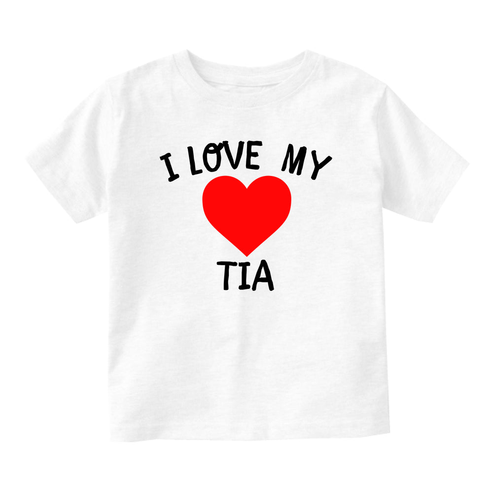 I Love My Tia Baby Toddler Short Sleeve T-Shirt White