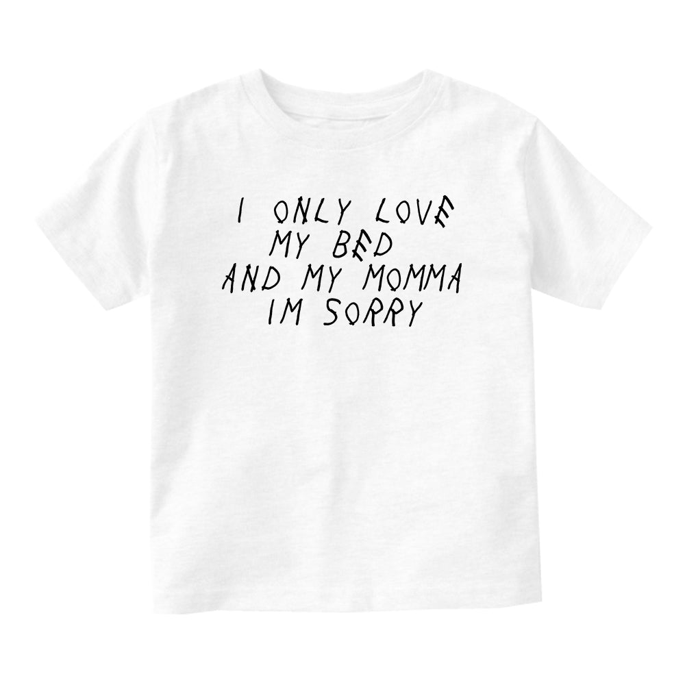 I Only Love My Bed Funny Baby Toddler Short Sleeve T-Shirt White