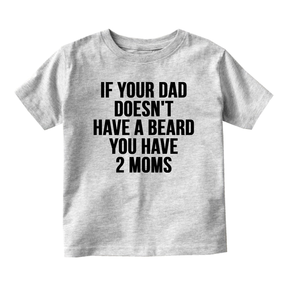 If Your Dad Doesnt Have A Beard Funny Baby Toddler Short Sleeve T-Shirt Grey