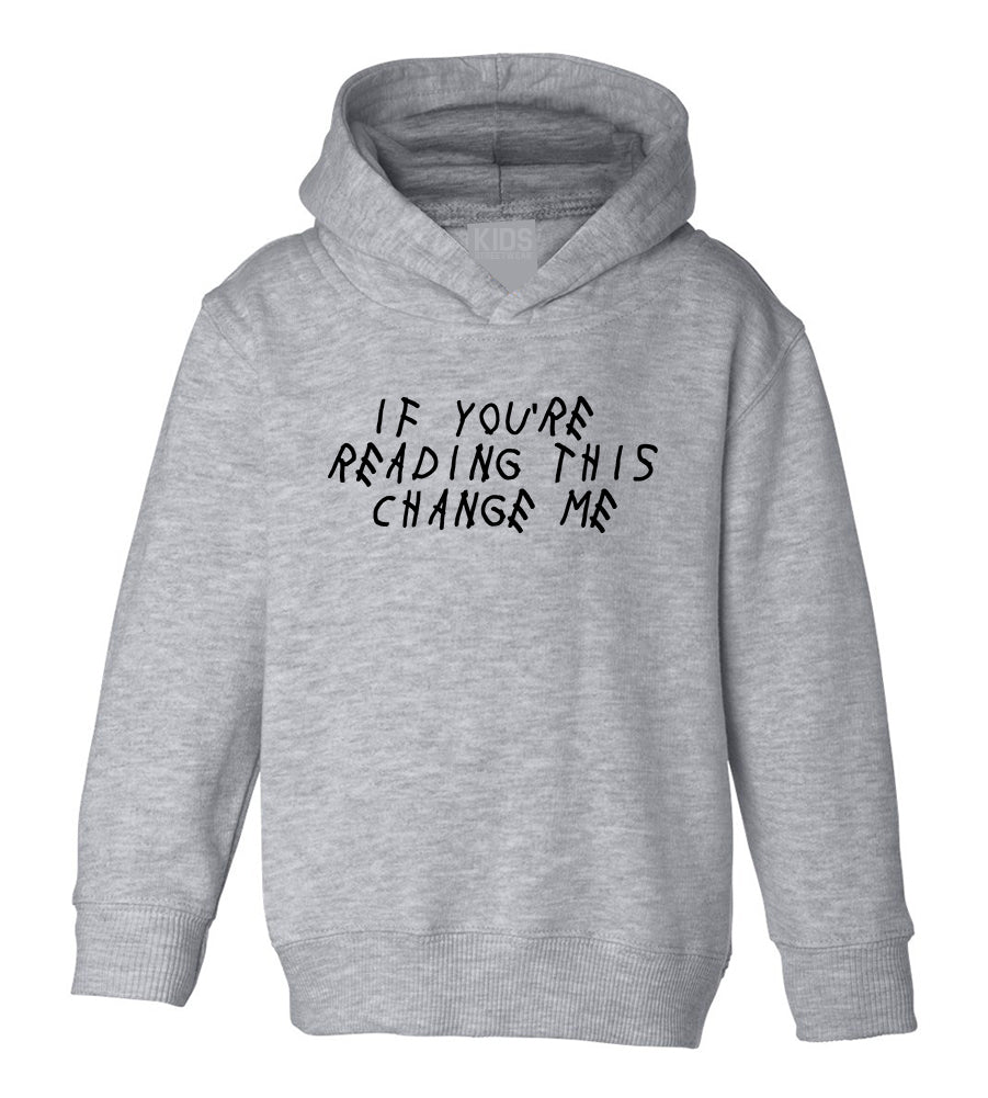 If Youre Reading This Change Me Woes Toddler Boys Pullover Hoodie Grey