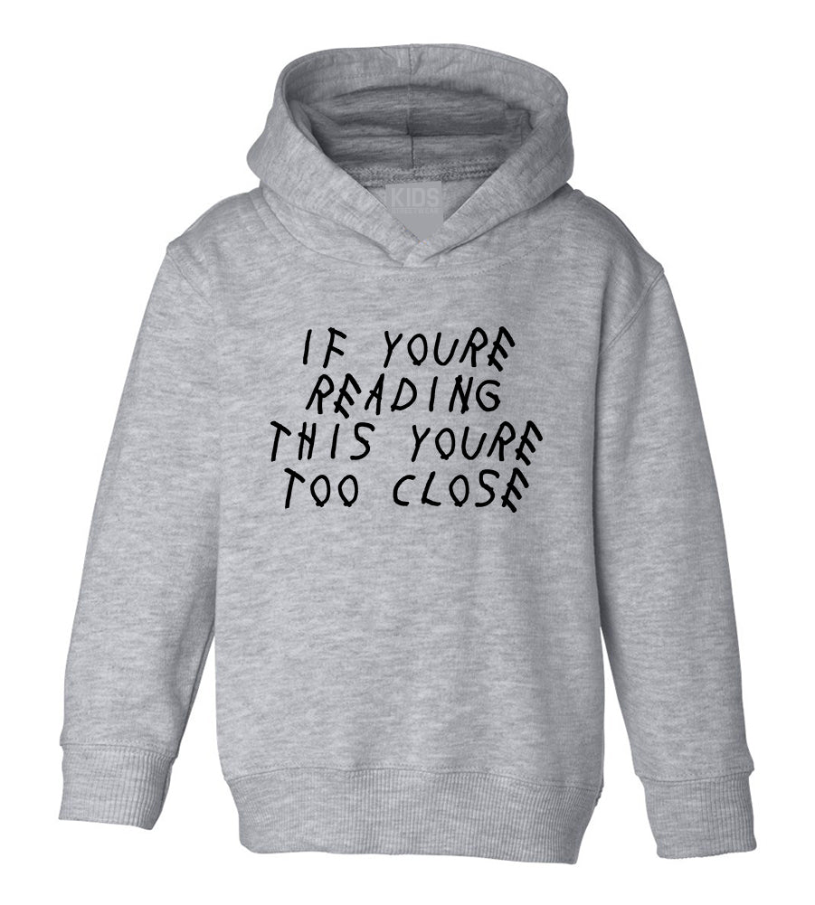 If Youre Reading This Youre Too Close Toddler Boys Pullover Hoodie Grey