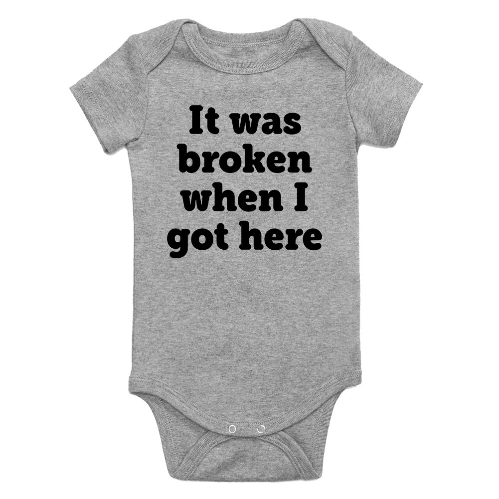 It Was Broken When I Got Here Infant Baby Boys Bodysuit Grey