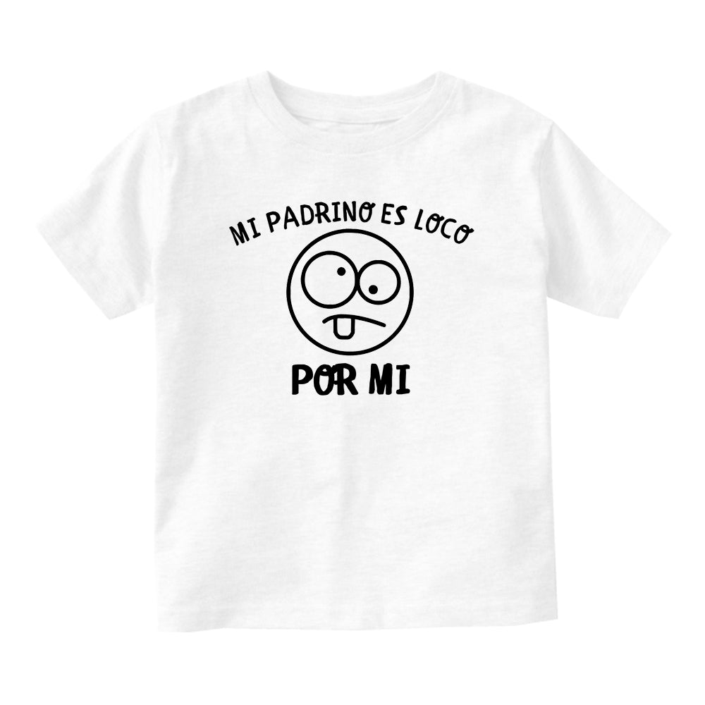 Mi Madrino Es Loco Por Mi Baby Toddler Short Sleeve T-Shirt White