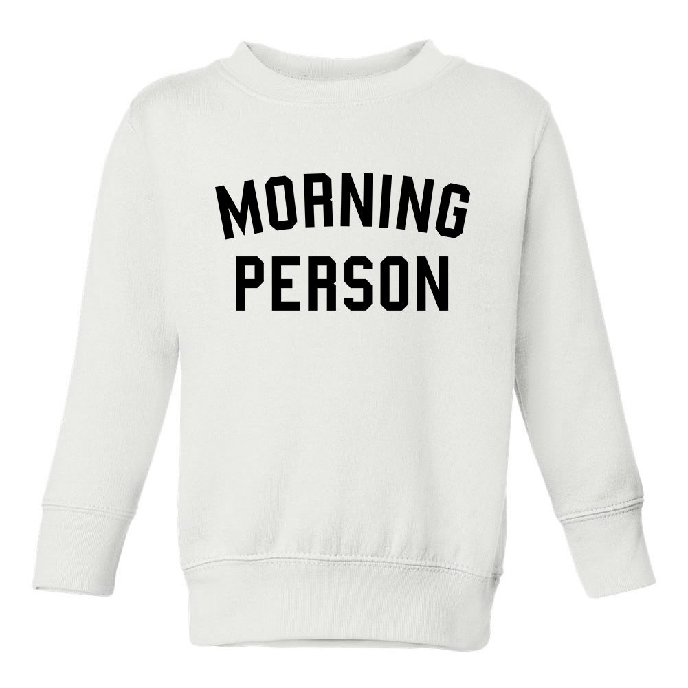 Morning Person Funny Toddler Boys Crewneck Sweatshirt White