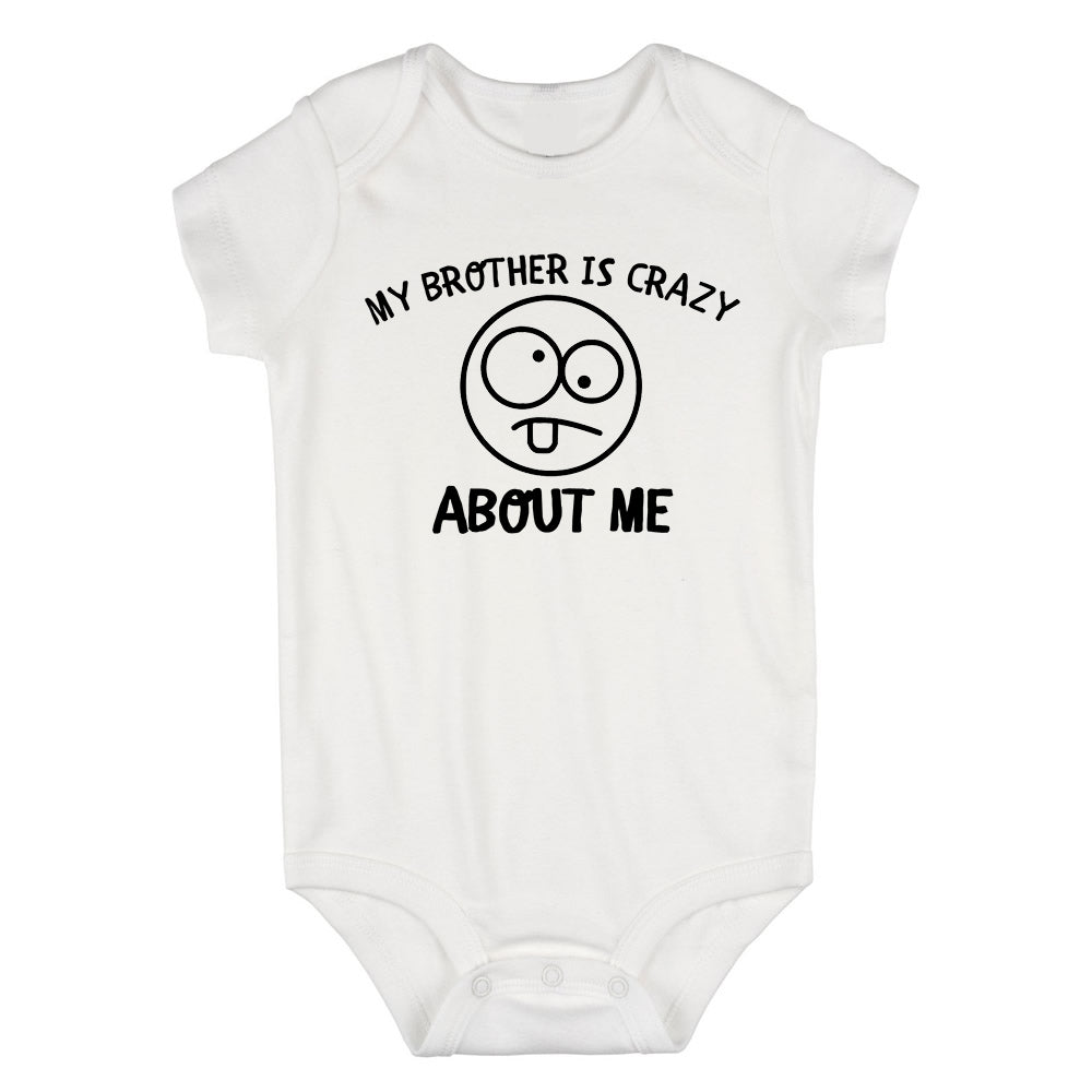 My Brother Is Crazy About Me Baby Bodysuit One Piece White