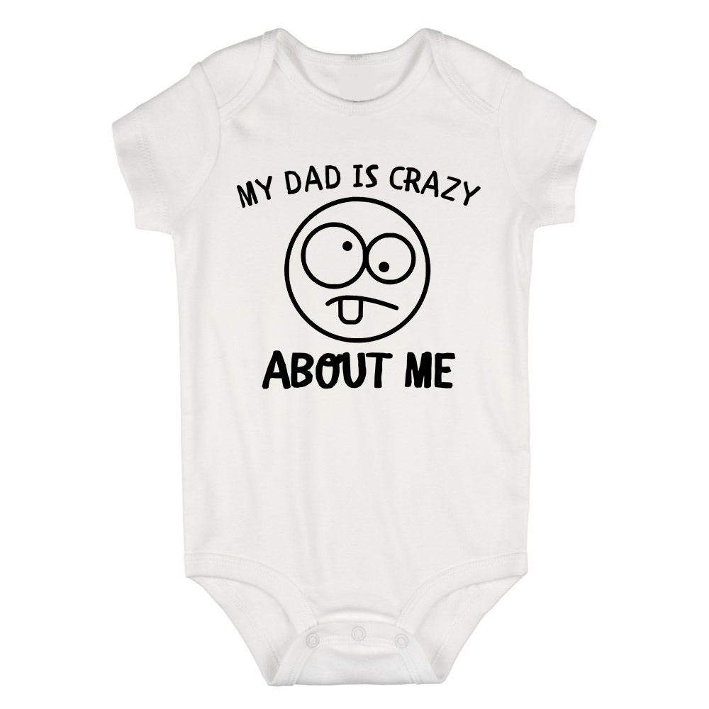 My Dad Is Crazy About Me Baby Bodysuit One Piece White