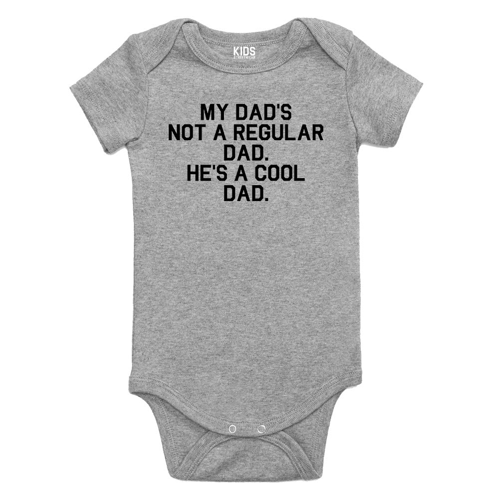 My Dad Is Not Regular He Is Cool Baby Bodysuit One Piece Grey
