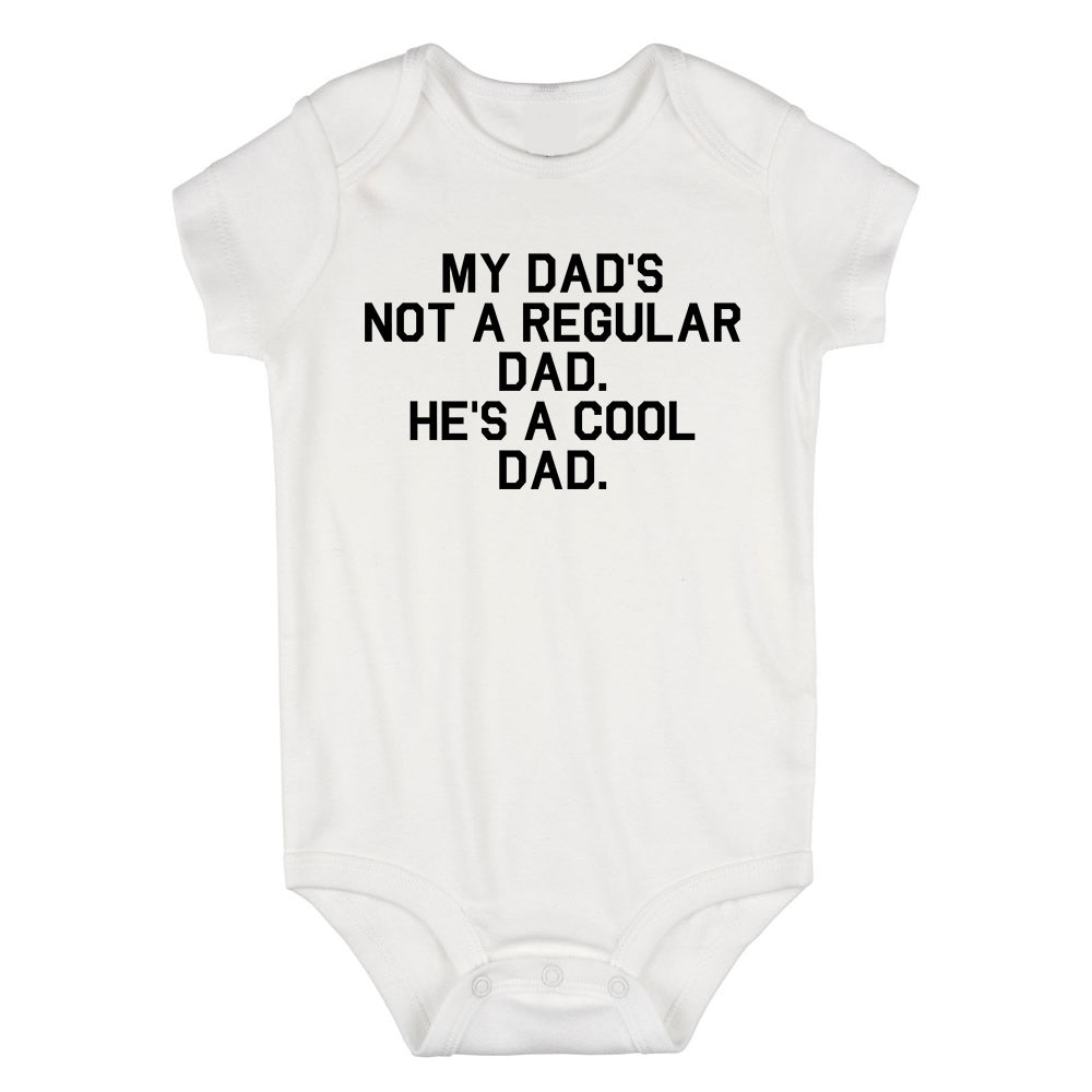 My Dad Is Not Regular He Is Cool Baby Bodysuit One Piece White