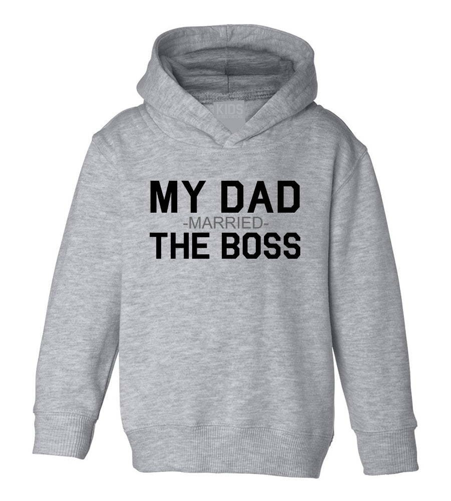 My Dad Married The Boss Funny Toddler Boys Pullover Hoodie Grey