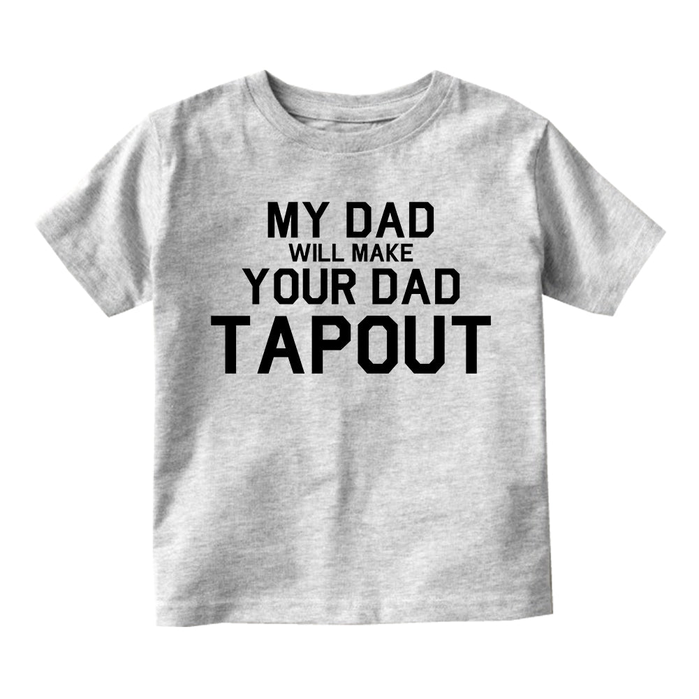 My Dad Will Make Your Dad Tapout MMA Infant Baby Boys Short Sleeve T-Shirt Grey