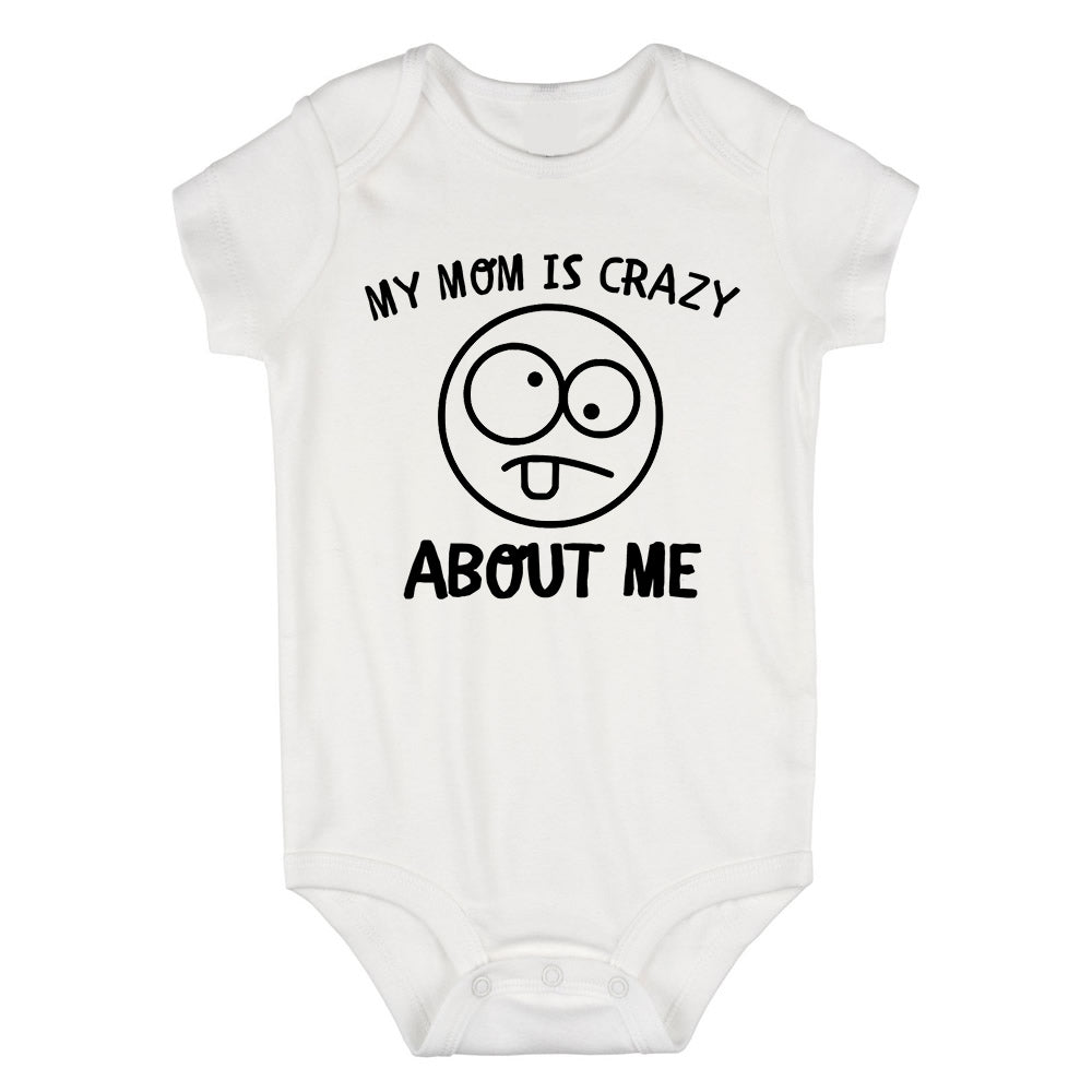 My Mom Is Crazy About Me Baby Bodysuit One Piece White