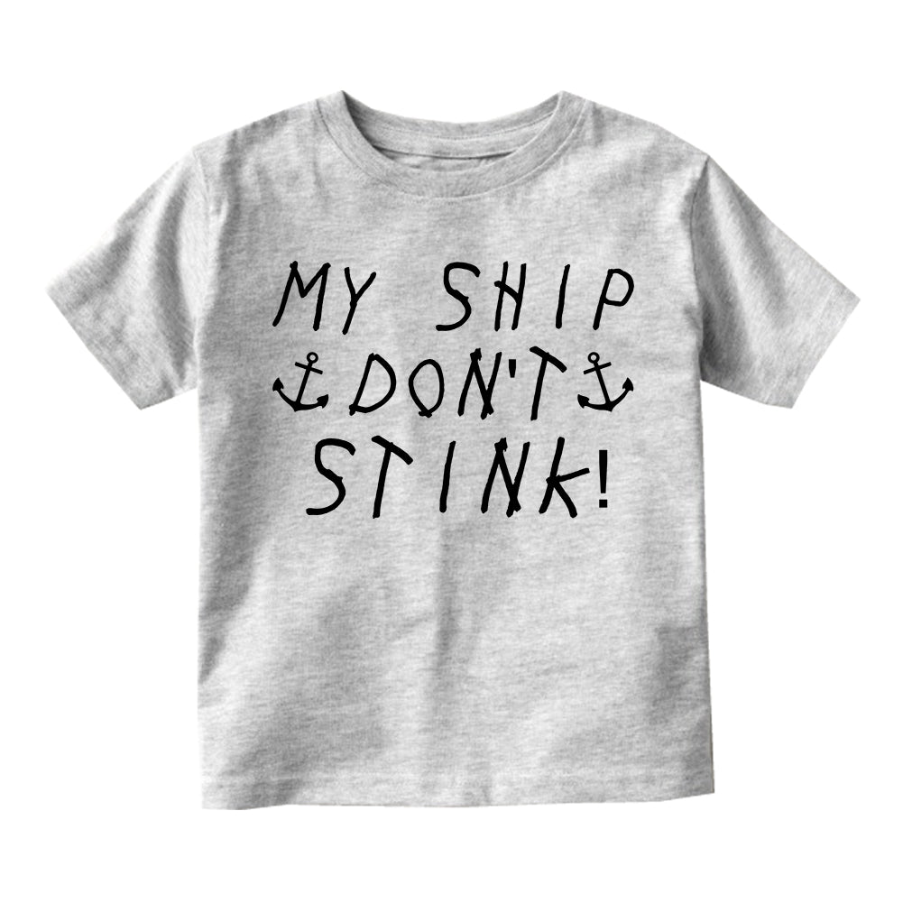 My Ship Dont Stink Funny Infant Baby Boys Short Sleeve T-Shirt Grey