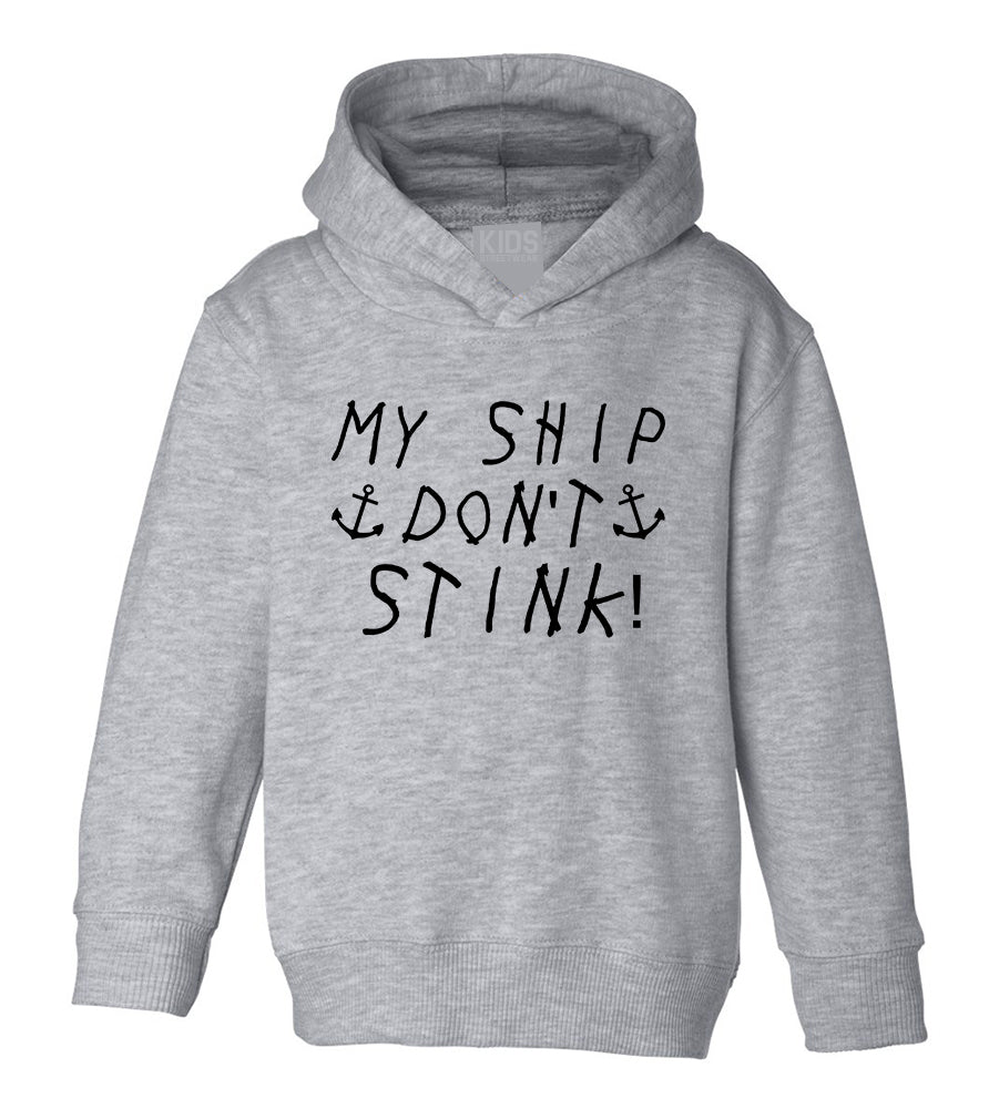 My Ship Dont Stink Funny Toddler Boys Pullover Hoodie Grey