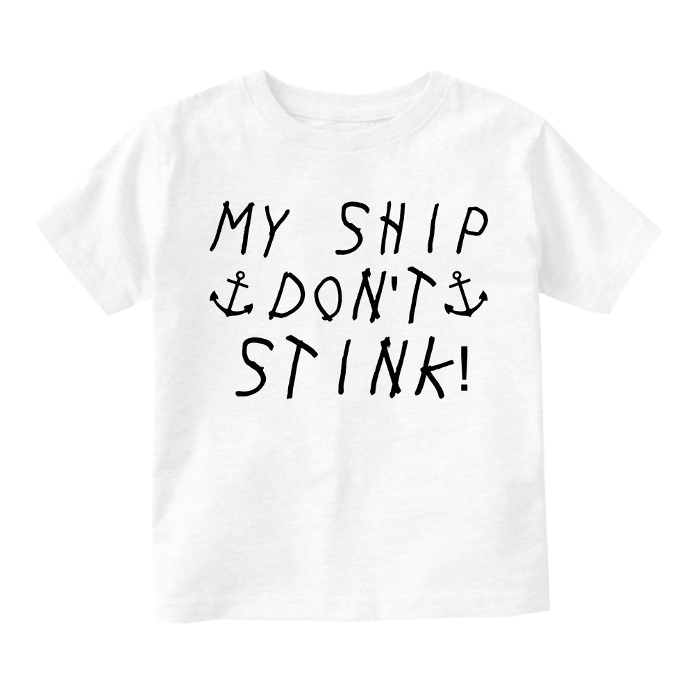 My Ship Dont Stink Funny Toddler Boys Short Sleeve T-Shirt White