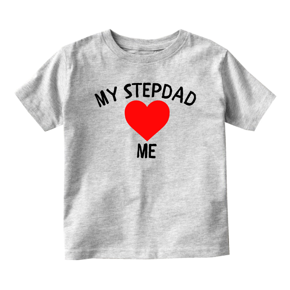 My Stepdad Loves Me Baby Toddler Short Sleeve T-Shirt Grey