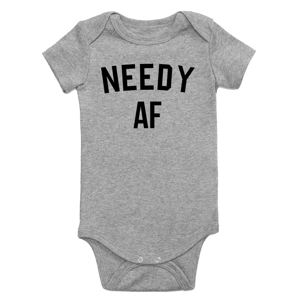 Needy AF Funny Infant Baby Boys Bodysuit Grey