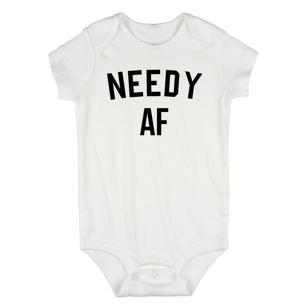 Needy AF Funny Infant Baby Boys Bodysuit White