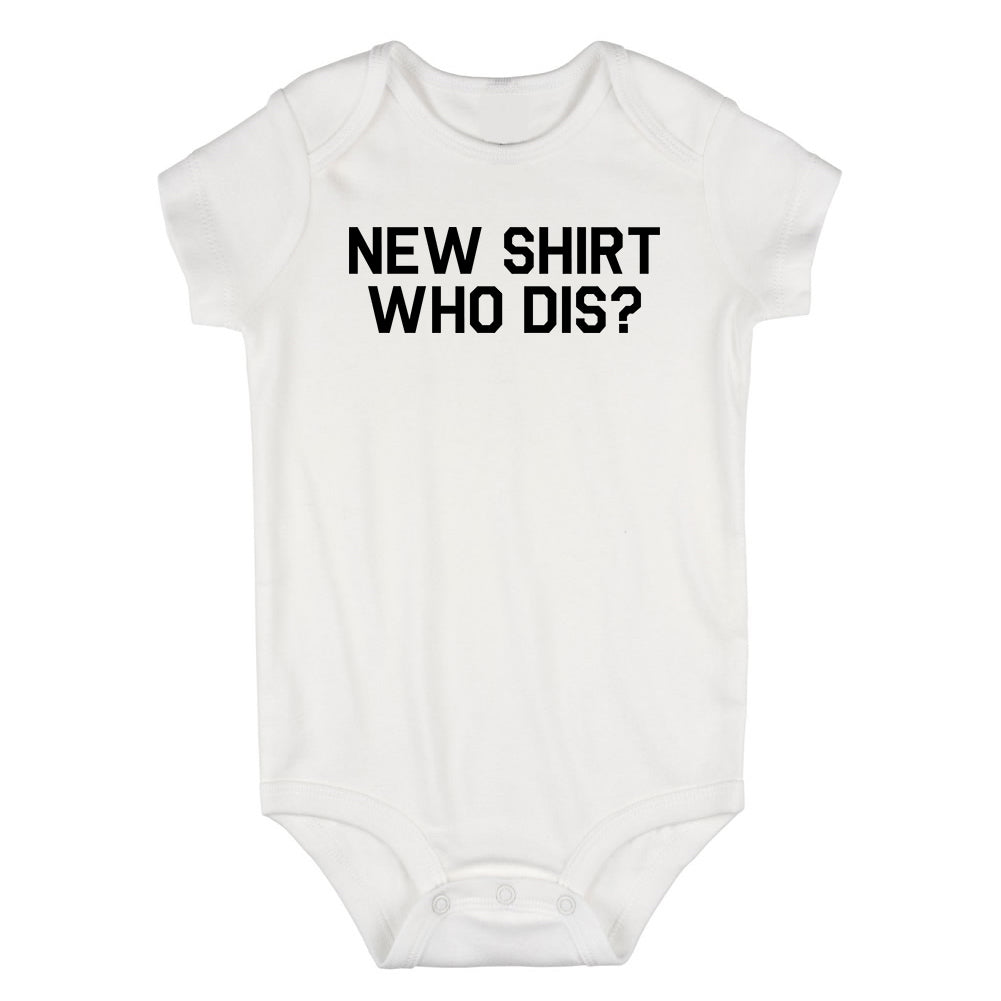 New Shirt Who Dis Infant Baby Boys Bodysuit White