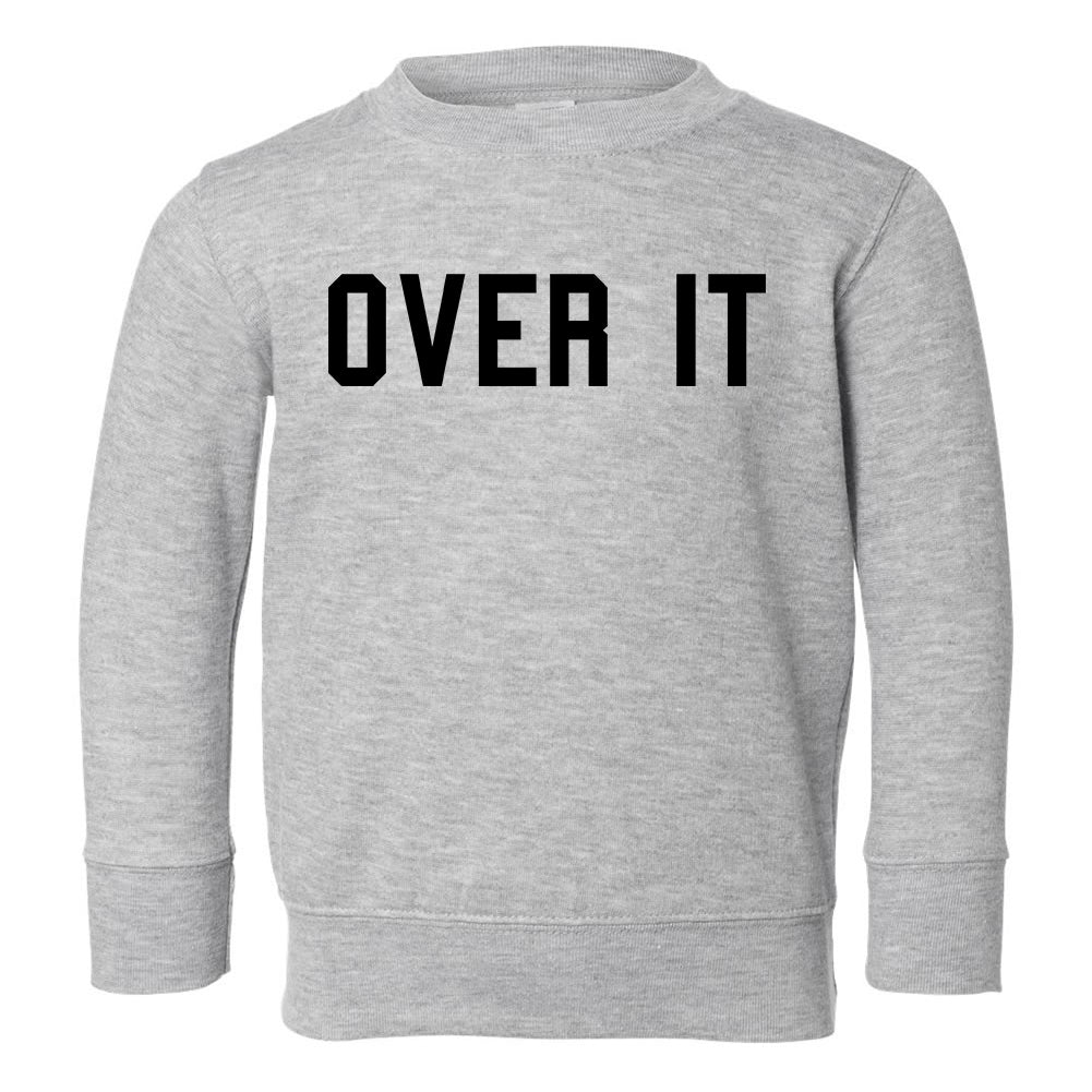 Over It Funny Toddler Boys Crewneck Sweatshirt Grey