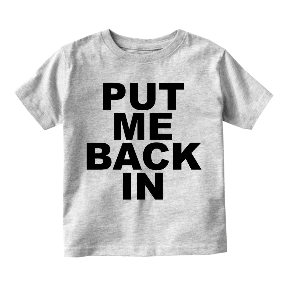 Put Me Back In Infant Baby Boys Short Sleeve T-Shirt Grey