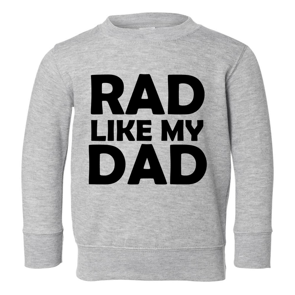 Rad Like My Dad Toddler Boys Crewneck Sweatshirt Grey