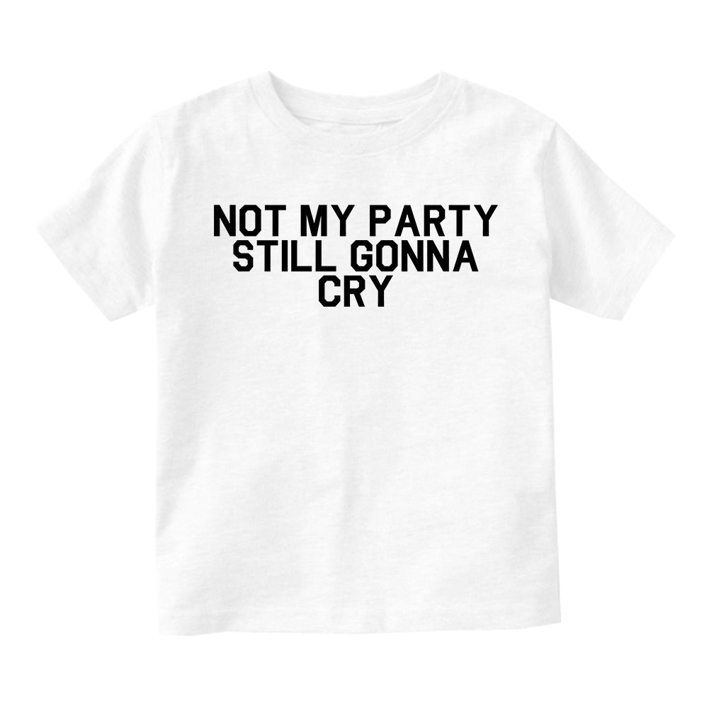 Still Gonna Cry Infant Baby Boys Short Sleeve T-Shirt White