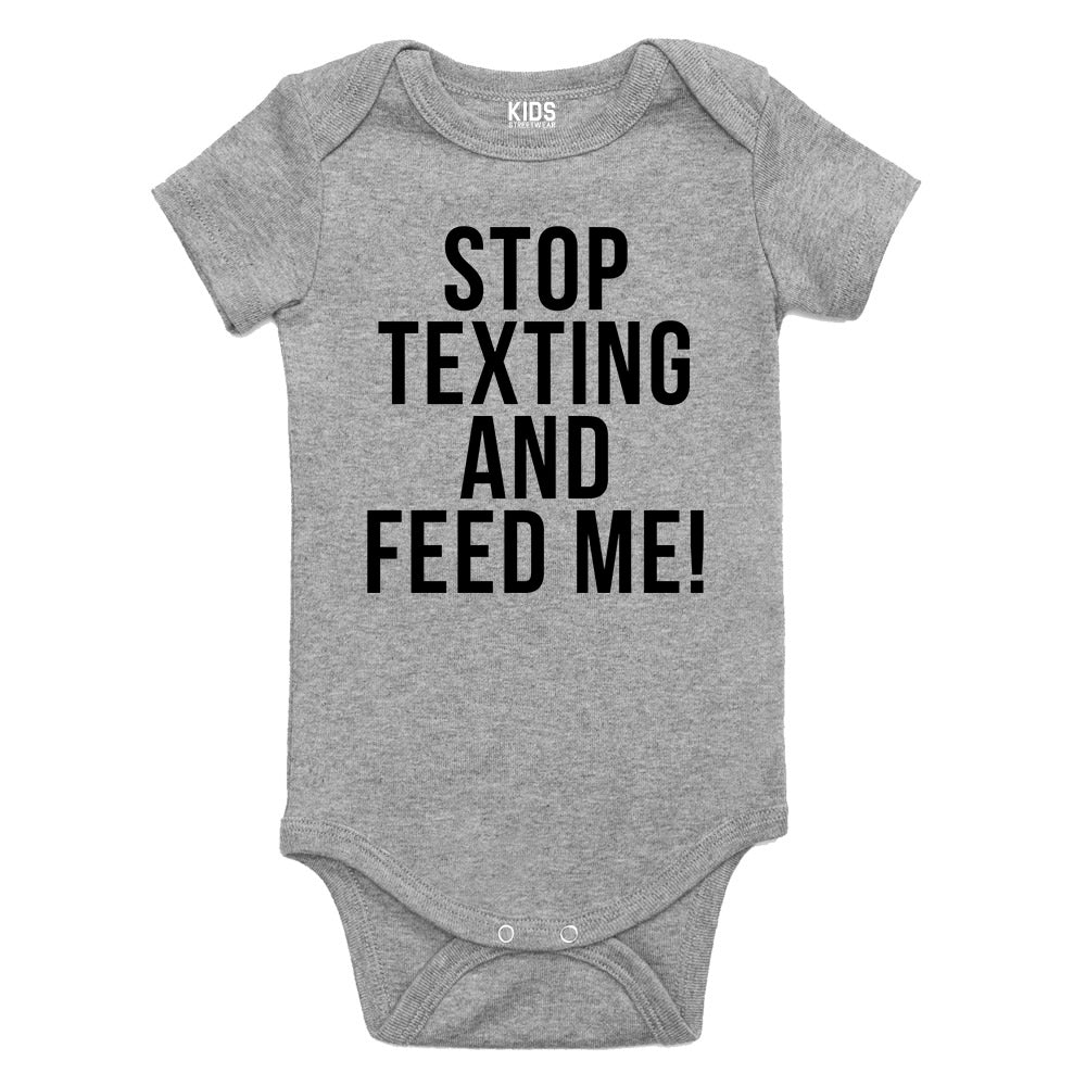 Stop Texting And Feed Me Funny Baby Bodysuit One Piece Grey