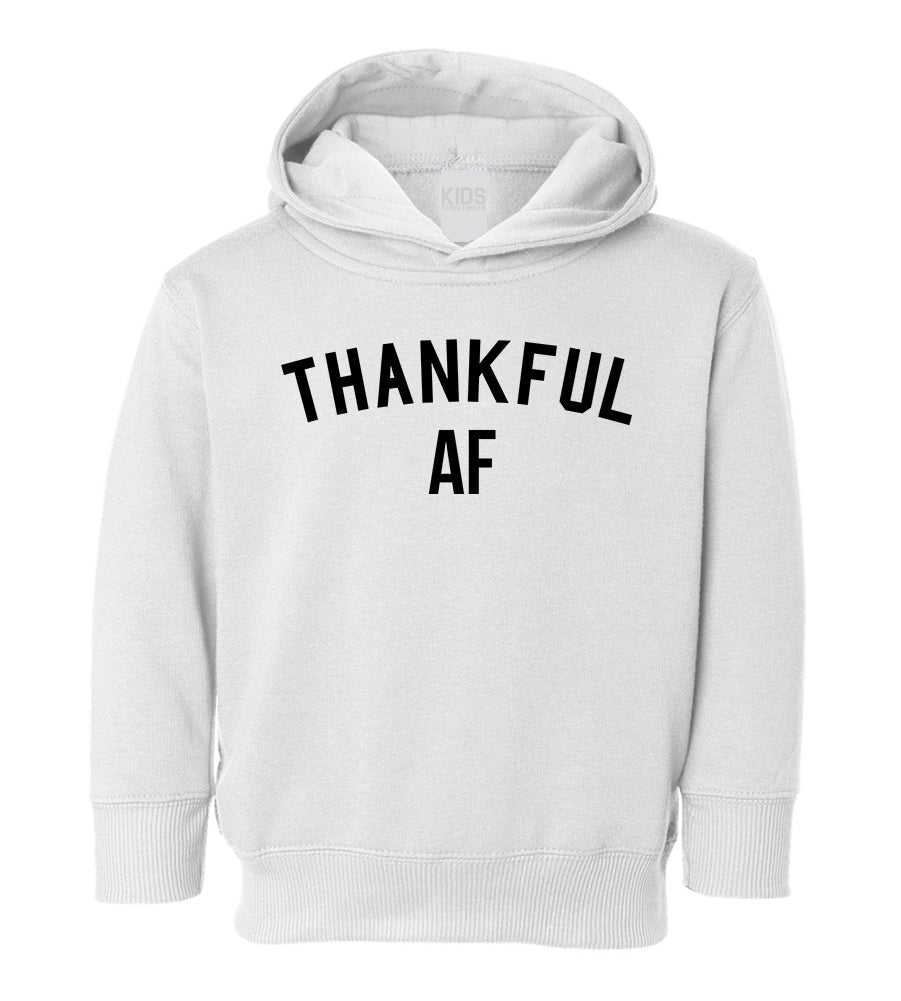 Thankful AF Thanksgiving Toddler Boys Pullover Hoodie White