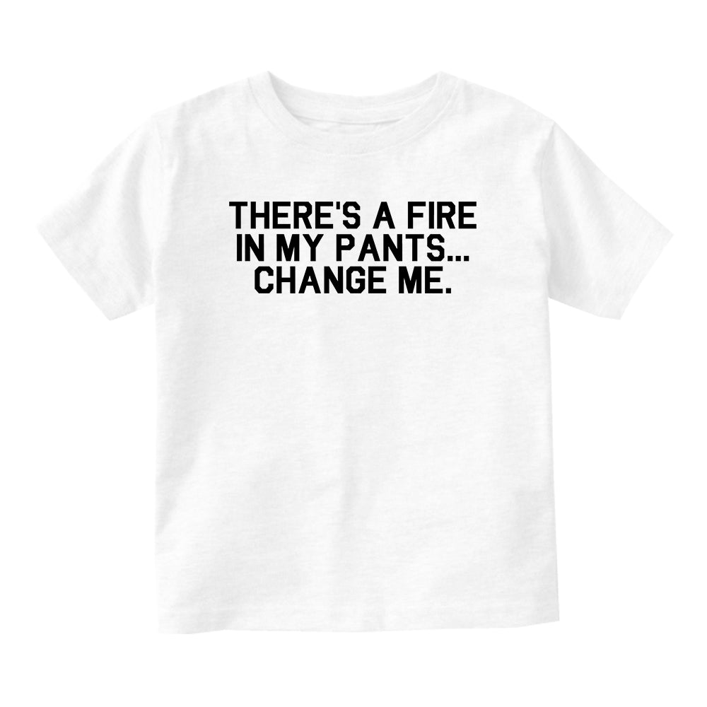 Theres A Fire In My Pants Baby Infant Short Sleeve T-Shirt White
