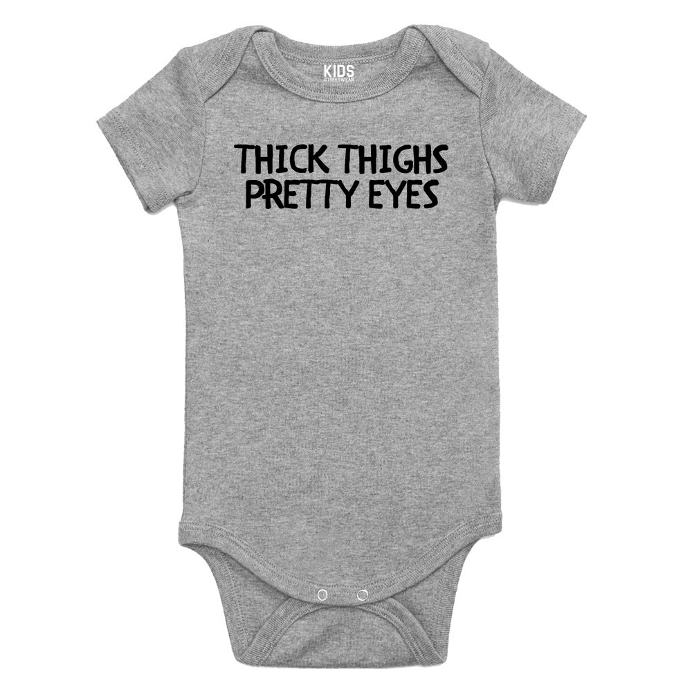 Thick Thighs Pretty Eyes Baby Bodysuit One Piece Grey