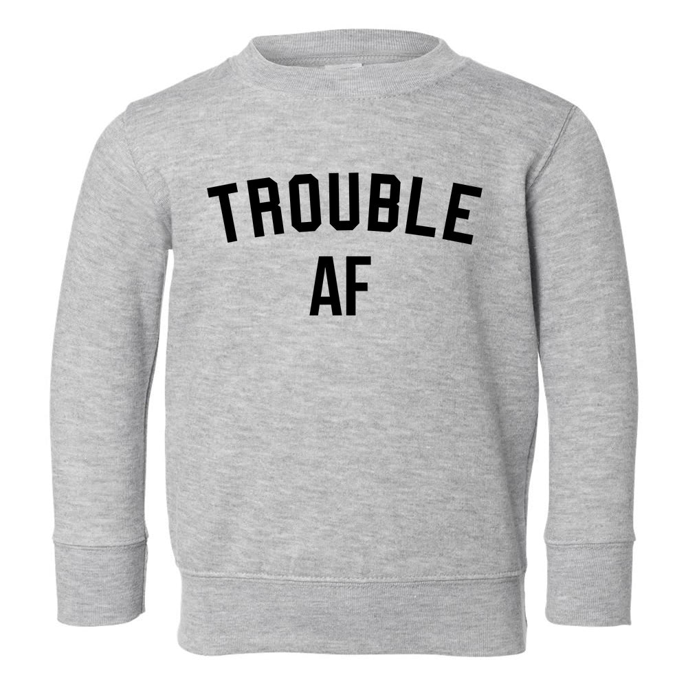 Trouble AF Toddler Boys Crewneck Sweatshirt Grey