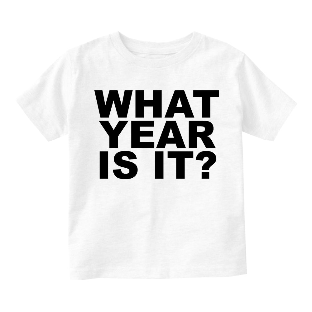 What Year Is It Birth Infant Baby Boys Short Sleeve T-Shirt White