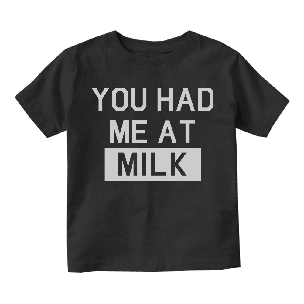 You Had Me At MIlk Infant Baby Boys Short Sleeve T-Shirt Black