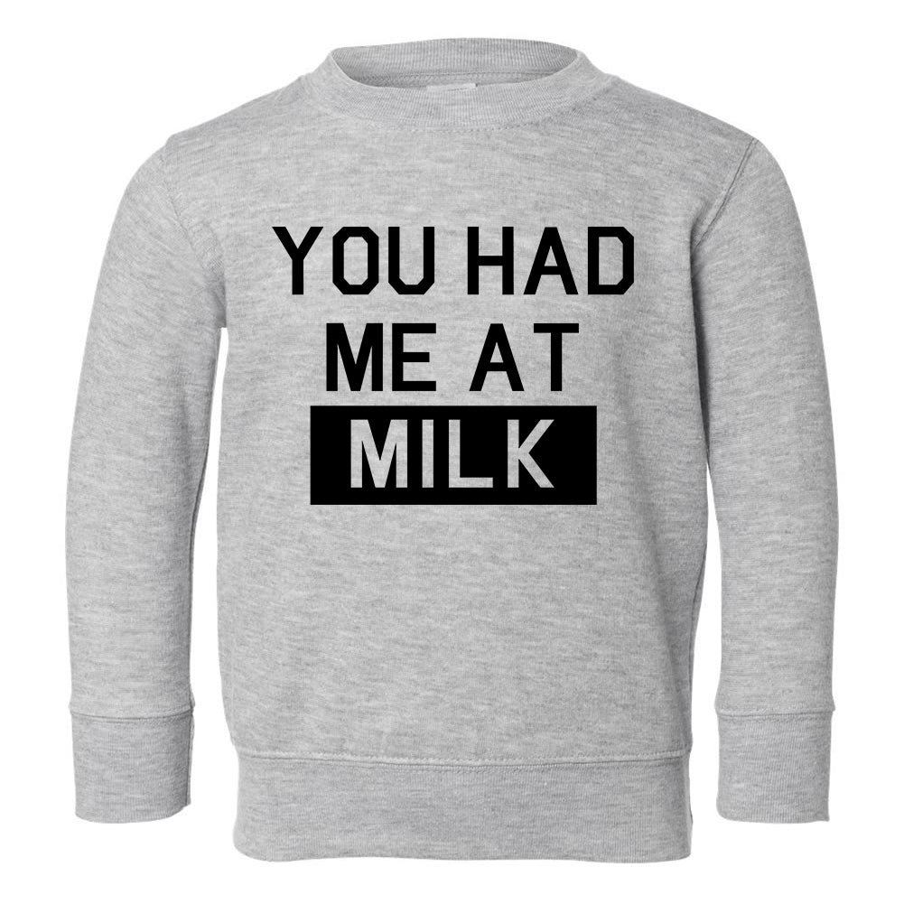 You Had Me At MIlk Toddler Boys Crewneck Sweatshirt Grey